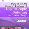 State-of-the-Art Atlas and Textbook of Laparoscopic Suturing in Gynecology, 2nd edition (Original PDF from Publisher)