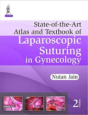 State-of-the-Art Atlas and Textbook of Laparoscopic Suturing in Gynecology, 2nd edition (Original PDF from Publisher)