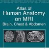 Atlas of Human Anatomy on MRI: Brain, Chest and Abdomen (Original PDF From Publisher)
