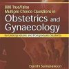800 True/False Multiple Choice Questions in Obstetrics and Gynaecology: For Undergraduate and Postgraduate Students (Original PDF from Publisher)