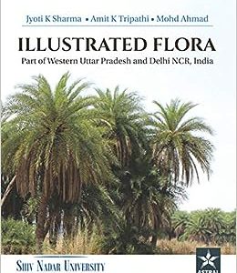 Illustrated Flora: Part of Western Uttar Pradesh and Delhi NCR India (Original PDF from Publisher)