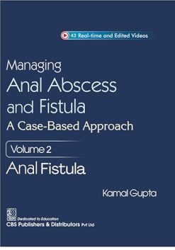Managing Anal Abscess and Fistula: A case-based approach, Volume 2 (Original PDF from Publisher)