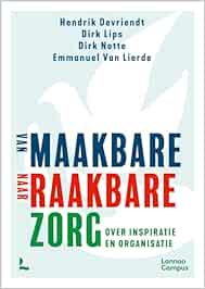 Van maakbare zorg naar raakbare zorg: over inspiratie en organisatie (Original PDF from Publisher)