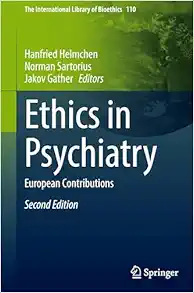 Ethics in Psychiatry: European Contributions (The International Library of Bioethics, 110), 2nd Edition (Original PDF from Publisher)