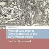Medical Case Studies (Consilia medica) of the Early Modern Period: Great Pox Documented (Premodern Health, Disease, and Disability) (Original PDF from Publisher)