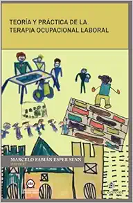 Teoría y práctica de la terapia ocupacional laboral (Spanish Edition) (Original PDF from Publisher)