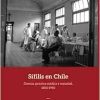 Sífilis en Chile: Ciencia, práctica médica y sociedad, 1850-1950 (Spanish Edition) (Original PDF from Publisher)