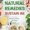 Natural Remedies Sustain Me: Over 100 Herbal Remedies for all Kinds of Ailments- What the Big Pharma Doesn’t Want You To Know Inspired By Barbara … (100% Naturopath With Barbara O’Neill) (EPUB)