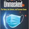 Covid-19 Unmasked: The News, the Science, and Common Sense (EPUB)