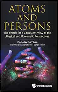 Atoms And Persons: The Search For A Consistent View Of The Physical And Humanistic Perspectives (Original PDF from Publisher)
