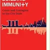 Building Immunity: Crisis And Contagion In The City State (Original PDF from Publisher)