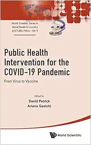 Public Health Intervention For The Covid-19 Pandemic: From Virus To Vaccine (World Scientific Series In Global Health Economics And Public Policy) (Original PDF from Publisher)