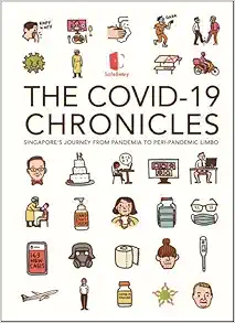 COVID-19 CHRONICLES, THE: SINGAPORE’S JOURNEY FROM PANDEMIA TO PERI-PANDEMIC LIMBO (Original PDF from Publisher)