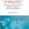Global Health In Practice: Investing Amidst Pandemics, Denial Of Evidence, And Neo-dependency (World Scientific Series In Health Investment And Financing) (Original PDF from Publisher)