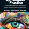 Fundamentals of Ophthalmic Practice: A Guide for Medical Students, Ophthalmology Trainees, Nurses, Orthoptists and Optometrists (EPUB)