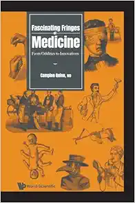 Fascinating Fringes Of Medicine: From Oddities To Innovations (Original PDF from Publisher)
