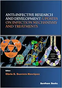 Anti-infective Research and Development: Updates on Infection Mechanisms and Treatments (Frontiers in Anti-Infective Agents) (Original PDF from Publisher)