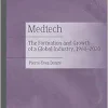 Medtech: The Formation and Growth of a Global Industry, 1960–2020 (Original PDF from Publisher)