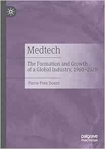 Medtech: The Formation and Growth of a Global Industry, 1960–2020 (EPUB)