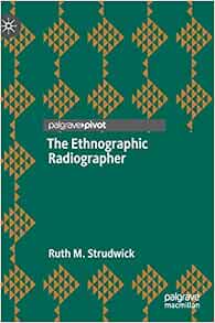 The Ethnographic Radiographer (Original PDF from Publisher)