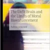 The Unfit Brain and the Limits of Moral Bioenhancement (Original PDF from Publisher)