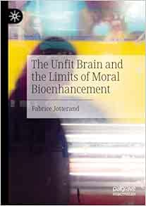 The Unfit Brain and the Limits of Moral Bioenhancement (EPUB)