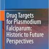 Drug Targets for Plasmodium Falciparum: Historic to Future Perspectives (EPUB)