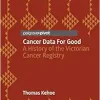 Cancer Data For Good: A History of the Victorian Cancer Registry (Original PDF from Publisher)