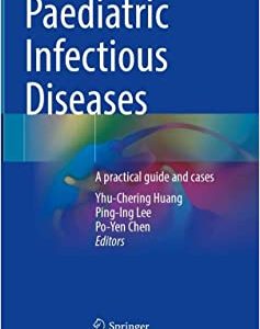 Paediatric Infectious Diseases: A practical guide and cases (Original PDF from Publisher)
