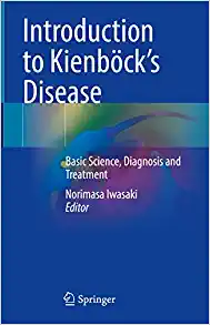 Introduction to Kienböck’s Disease: Basic Science, Diagnosis and Treatment (Original PDF from Publisher)