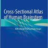 Cross-Sectional Atlas of Human Brainstem: With 0.06-mm Pixel Size Color Images (EPUB)