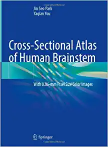 Cross-Sectional Atlas of Human Brainstem: With 0.06-mm Pixel Size Color Images (EPUB)