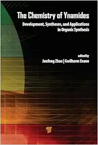 The Chemistry of Ynamides: Development, Syntheses, and Applications in Organic Synthesis (EPUB)