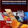 Modern Cancer Therapies and Traditional Medicine: An Integrative Approach to Combat Cancers (Original PDF from Publisher)