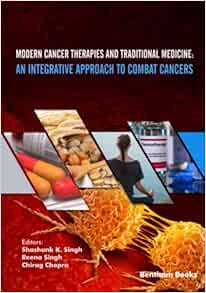 Modern Cancer Therapies and Traditional Medicine: An Integrative Approach to Combat Cancers (Original PDF from Publisher)