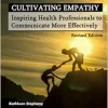Cultivating Empathy: Inspiring Health Professionals to Communicate More Effectively (Revised Edition) (Original PDF from Publisher)