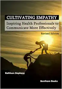 Cultivating Empathy: Inspiring Health Professionals to Communicate More Effectively (Revised Edition) (Original PDF from Publisher)