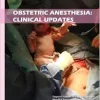 Obstetric Anesthesia: Clinical Updates (Recent Advances in Anesthesiology) (Original PDF from Publisher)