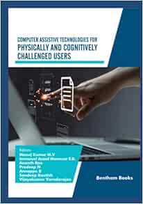 Computer Assistive Technologies for Physically and Cognitively Challenged Users (Advances in Data Science- Driven Technologies) (Original PDF from Publisher)