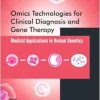 Omics Technologies for Clinical Diagnosis and Gene Therapy: Medical Applications in Human Genetics (Original PDF from Publisher)