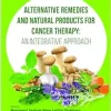 Alternative Remedies and Natural Products for Cancer Therapy: An Integrative Approach (EPUB)