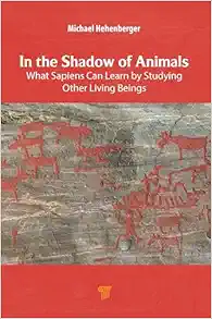 In the Shadow of Animals: What Sapiens Can Learn by Studying Other Living Beings (Original PDF from Publisher)