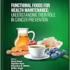 Functional Foods for Health Maintenance: Understanding their Role in Cancer Prevention (Original PDF from Publisher)