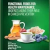 Functional Foods for Health Maintenance: Understanding their Role in Cancer Prevention (EPUB)