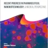 Recent Progress in Pharmaceutical Nanobiotechnology: A Medical Perspective (Recent Advances in Biotechnology) (Original PDF from Publisher)