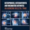 Osteoporosis, Osteoarthritis and Rheumatoid Arthritis: An Agonizing Skeletal Triad (EPUB)