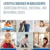Lifestyle Diseases in Adolescents: Addressing Physical, Emotional, and Behavioral Issues (Original PDF from Publisher)