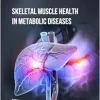 Skeletal Muscle Health in Metabolic Diseases (Original PDF from Publisher)