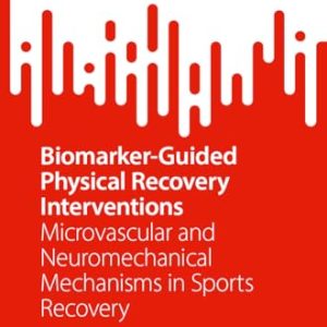 Biomarker-Guided Physical Recovery Interventions: Microvascular and Neuromechanical Mechanisms in Sports Recovery (Original PDF from Publisher)