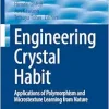 Engineering Crystal Habit: Applications of Polymorphism and Microstexture Learning from Nature (Topics in Applied Physics, 152) (Original PDF from Publisher)
